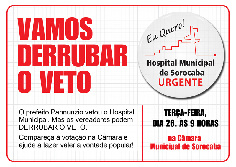 O SMetal, que coordena a campanha em prol do hospital, recomenda à população que ajude a derrubar o veto, participando da sessão na Câmara